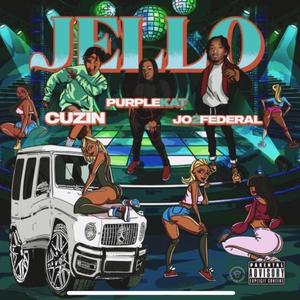 Jello (feat. Jo2federal & Cuzin) (Explicit)