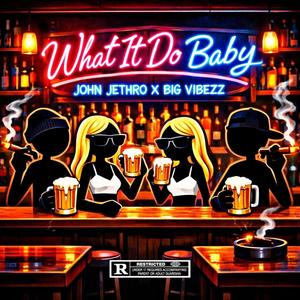 What It Do Baby (feat. Big Vibezz) (Explicit)
