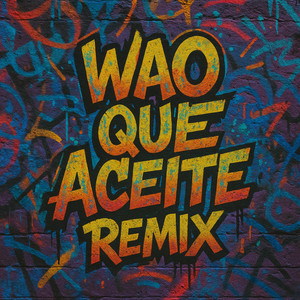 Wao Que Aceite (Remix)