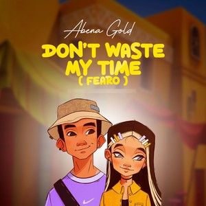 Don't Waste My Time (Fearo)