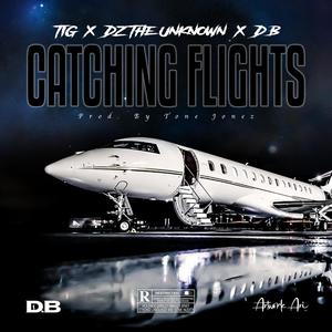 Catching Flights (feat. T1G & DZ The Unknown) (Explicit)