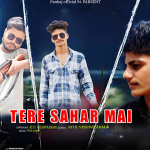 Tere Sahar Mai