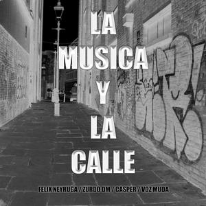 La música y la calle (feat. PROYECTO OLIMPO, Voz Muda, Zurdo DM & Casper DR) (Explicit)