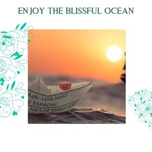 Enjoy The Blissful Ocean