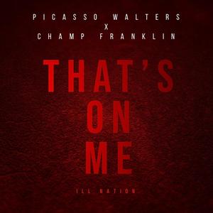 That's on Me (feat. Champ Franklin) [Explicit]