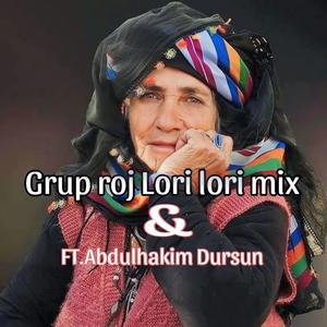 Grup roj Lori (feat. Grup roj & Abdulhakim Dursun) [lori mix_]