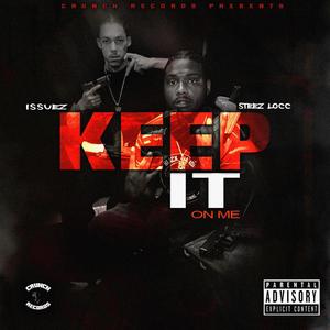 Keep It On Me (feat. Issuez Ft Steez Locc) [Explicit]