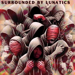 Surrounded by Lunatics (Explicit)