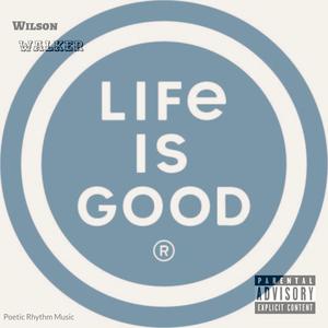 LIFE IS GOOD (Explicit)