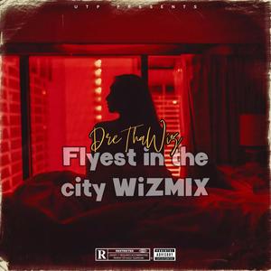 flyest in the city wizmix (Explicit)