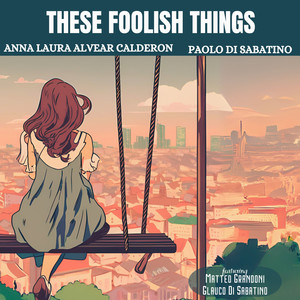 These Foolish Things (Remind Me of You) [feat. Matteo Grandoni & Glauco Di Sabatino]