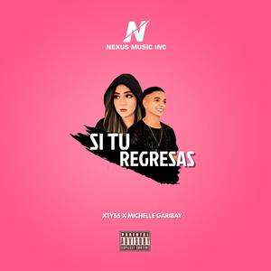 Si tu Regresas(con Xtyss & Michelle garibay)