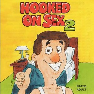 Hooked On Sex 2 (Explicit)