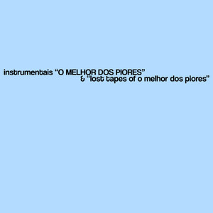 instrumentais "O MELHOR DOS PIORES" & "lost tapes of o melhor dos piores"