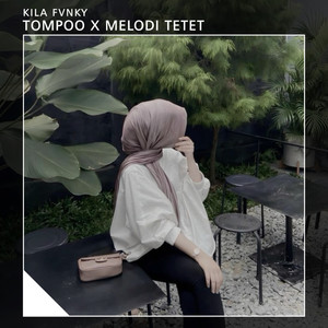 TOMPOO X MELODI TETET