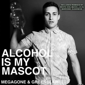 Alcohol Is My Mascot (White Vox Remix)