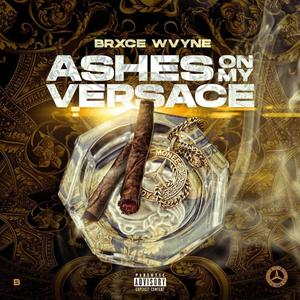 ASHES ON MY VERSACE (Explicit)