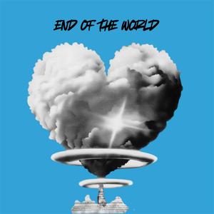 End Of The World (feat. Fidatrix & 什么碗)