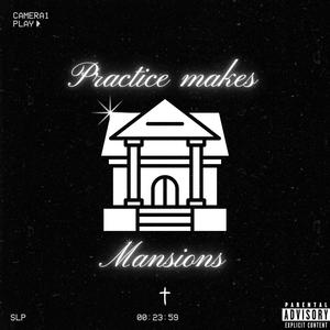 Practice makes Mansions (Explicit)