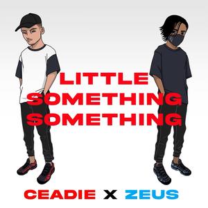 Little Something Something (feat. Z.E.U.S) [Explicit]