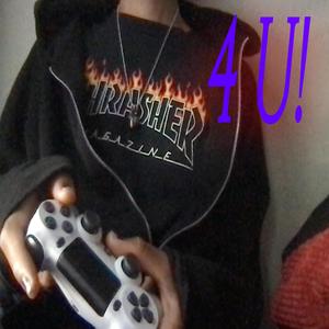 4 U! (w/ Maj0rLEX)