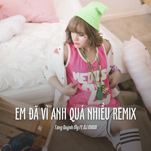 Em Đã Vì Anh Quá Nhiều Remix (Ytmix)