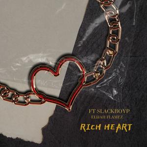 Rich Heart (feat. Elijah Flamez & Slackboyp) (Explicit)