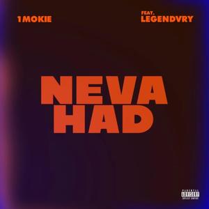 Neva Had(feat. Legendvry) (Explicit)