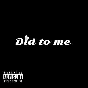 Did to me (Explicit)