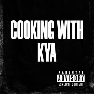 Cooking With Kya (Explicit)