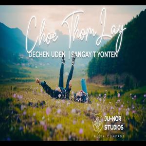 Choe Thom Lay (feat. Dechen Uden Lama)