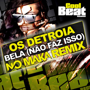 Bela (Não Faz Isso) [No Maka Remix]