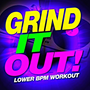 Grind it Out! Lower BPM Workout