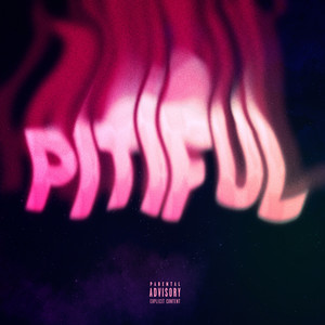 PITIFUL (Explicit)