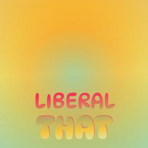 Liberal That