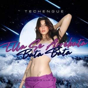Ella Se Arrebata, Bata Bata (Techengue)