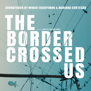 THE BORDER CROSSED US (Original Motion Picture Soundtrack)