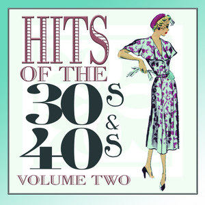 Hits Of The 30s and 40s Vol 2