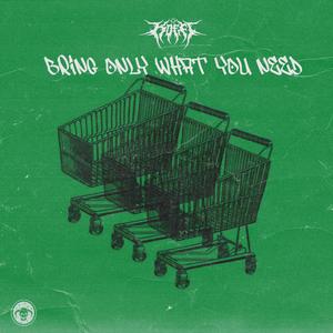 BRING ONLY WHAT YOU NEED