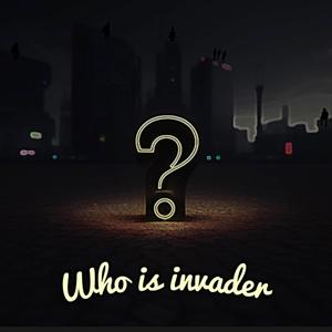 Who Is Invader? (Explicit)