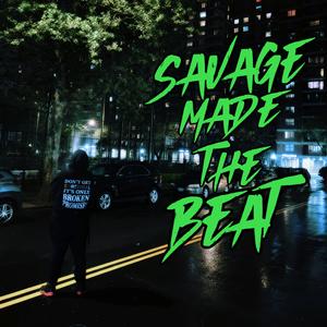 SavageMadeTheBeat (Explicit)