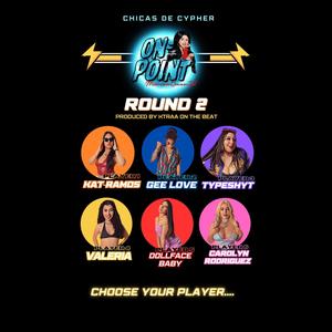 Chicas de Cypher Round 2 (feat. Kat Ramos, Gee Love, Typeshyt, Valeria, DollFaceBaby & Carolyn Rodriguez) [Explicit]