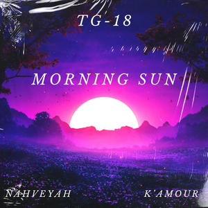 Morning Sun (feat. NAHVEYAH & K'amour) [Explicit]