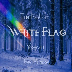White Flag (feat. Yaevin & Joe Munroe) (Explicit)