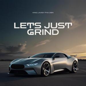 LET'S JUST GRIND (feat. TINY G BEATS & DASIXXMAN) (Explicit)