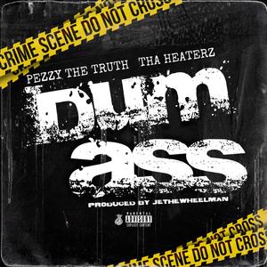 DUMASS (feat. Pezzy the Truth) (Explicit)