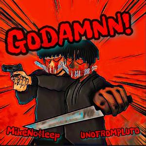 GODAMNN! (feat. UNOFROMPLUTO) [Explicit]