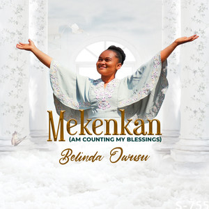 MEKENKAN (AM COUNTING MY BLESSINGS)