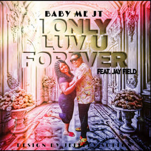 I Only Luv U Forever (feat. Jay Field)