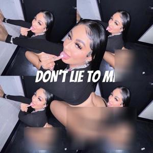 Don't Lie To Me (Explicit)